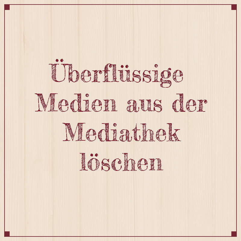 Überflüssige Bilder aus der Mediathek entfernen