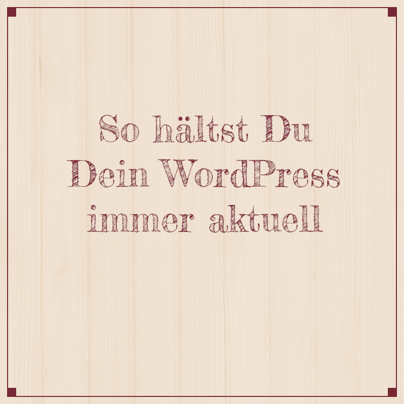 So hältst Du Deine WordPress-Website aktuell